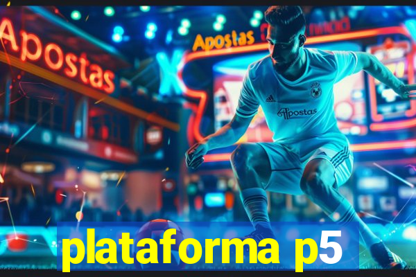 plataforma p5